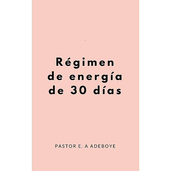 Régimen de energía de 30 días, Pastor E. A Adeboye