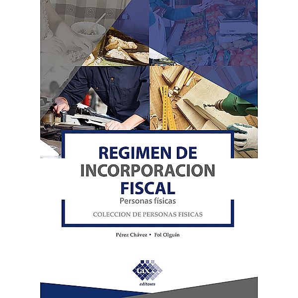 Régimen de Incorporación Fiscal. Personas físicas 2019, José Pérez Chávez, Raymundo Fol Olguín