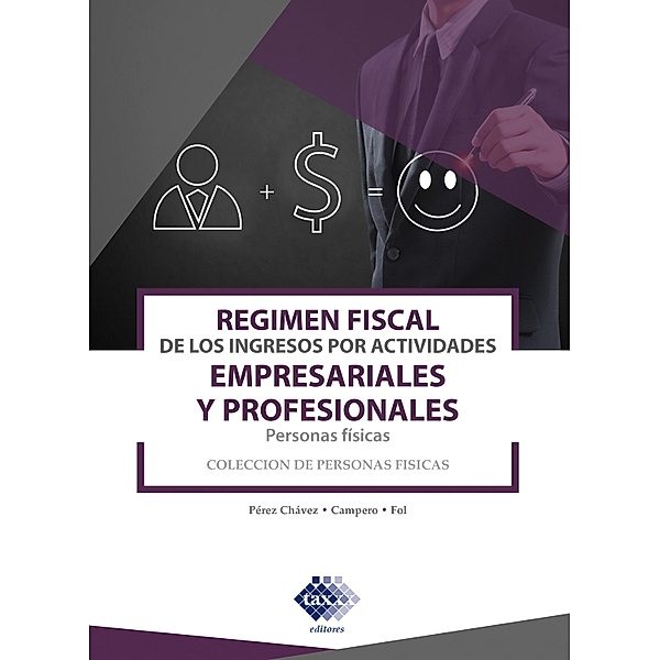 Régimen fiscal de los ingresos por actividades empresariales y profesionales. Personas físicas 2019, José Pérez Chávez, Raymundo Fol Olguín