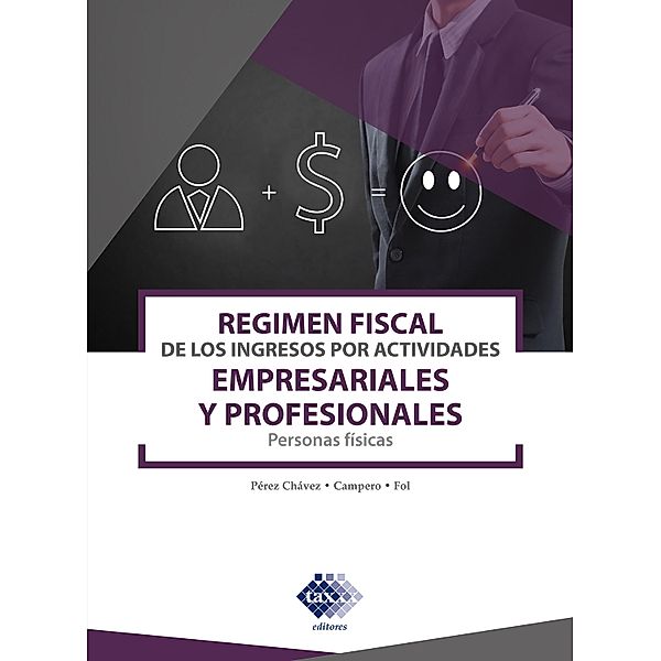 Régimen fiscal de los ingresos por actividades empresariales y profesionales 2021, José Pérez Chávez, Raymundo Fol Olguín