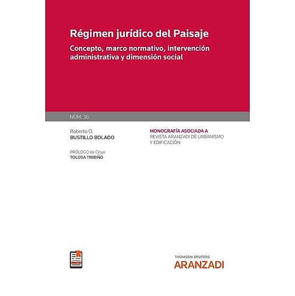 Régimen jurídico del Paisaje / Monografía Revista Urbanismo Bd.36, Roberto O. Bustillo Bolado