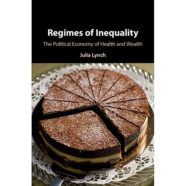 Regimes of Inequality, Julia Lynch