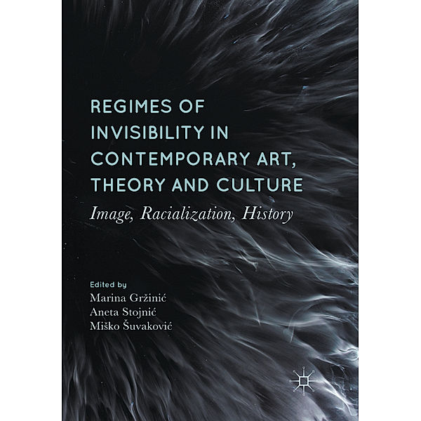 Regimes of Invisibility in Contemporary Art, Theory and Culture