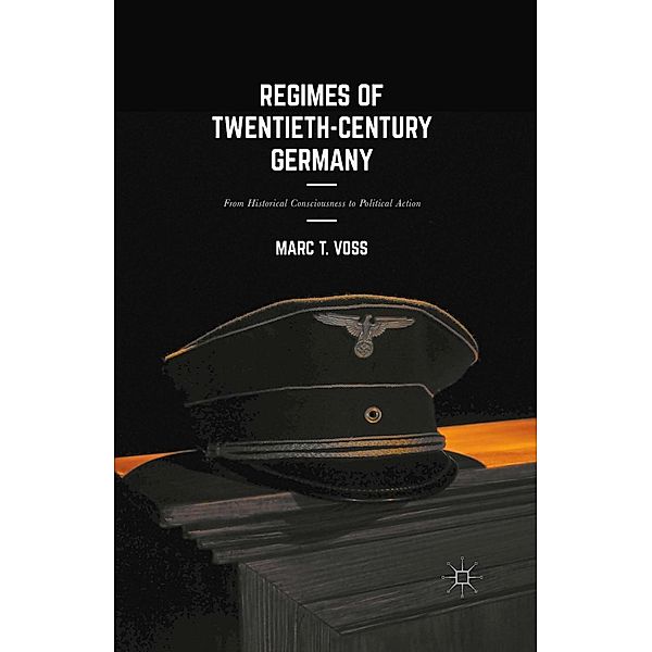 Regimes of Twentieth-Century Germany, Marc T. Voss