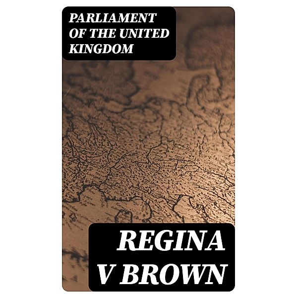 Regina v Brown, Parliament of the United Kingdom