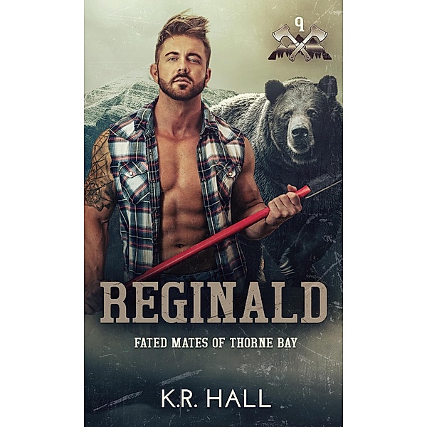 Reginald (Fated Mates of Thorne Bay, #9) / Fated Mates of Thorne Bay, K. R. Hall