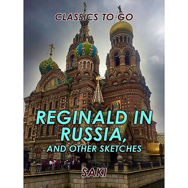 Reginald in Russia, and Other Sketches, Saki