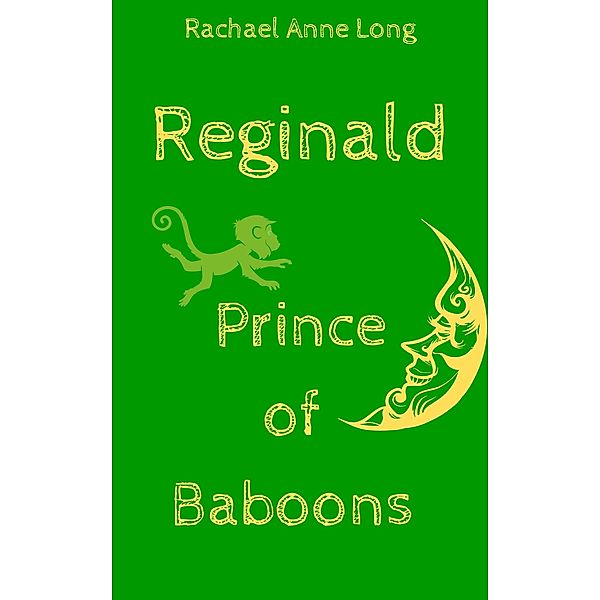 Reginald, Prince of Baboons (The Lost Forest, #2) / The Lost Forest, Rachael Anne Long