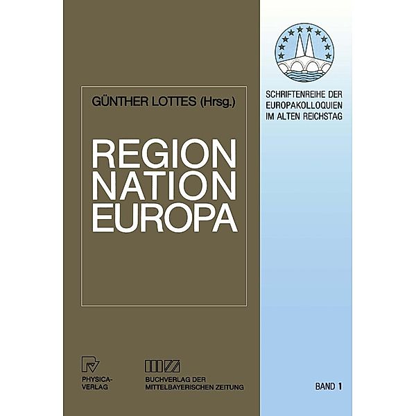 Region, Nation, Europa / Schriftenreihe der Europakolloquien im Alten Reichstag Bd.1