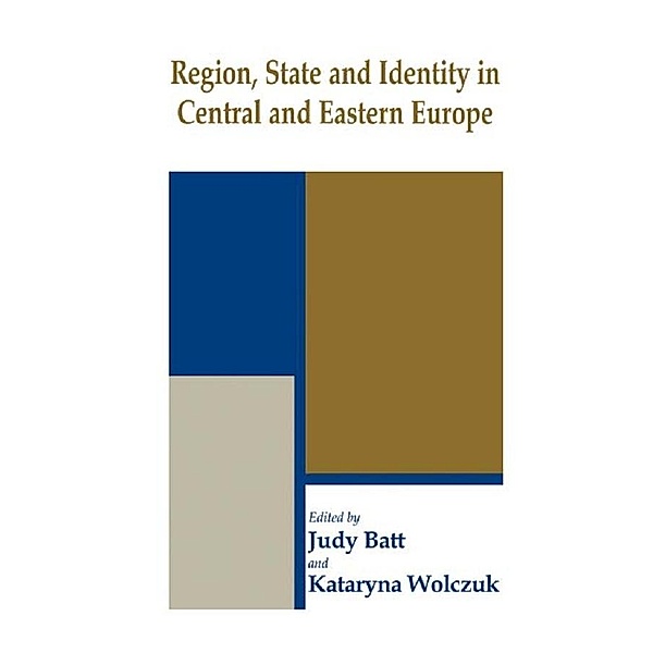 Region, State and Identity in Central and Eastern Europe / Routledge Studies in Federalism and Decentralization