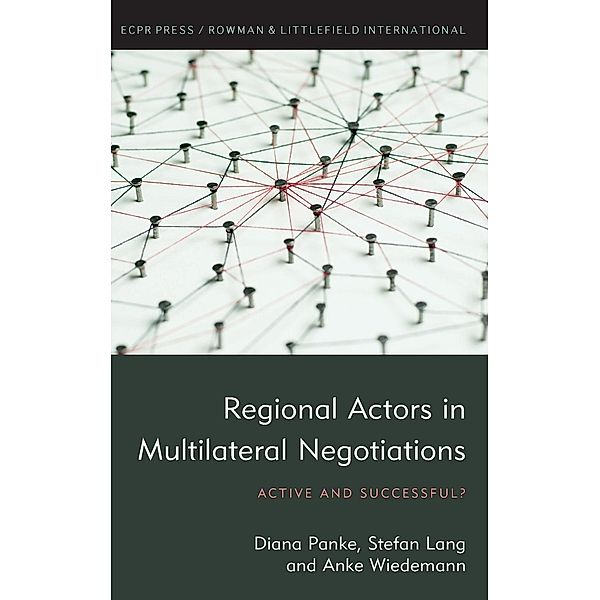 Regional Actors in Multilateral Negotiations, Diana Panke, Stefan Lang, Anke Wiedemann