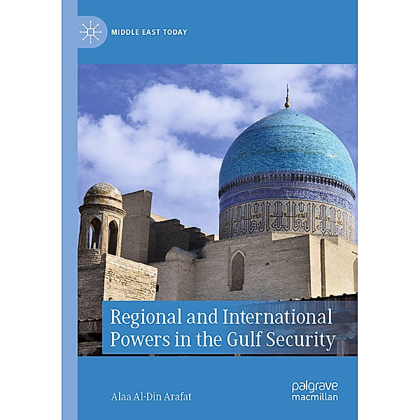 Regional and International Powers in the Gulf Security, Alaa Al-Din Arafat