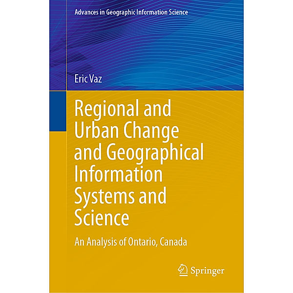 Regional and Urban Change and Geographical Information Systems and Science, Eric Vaz