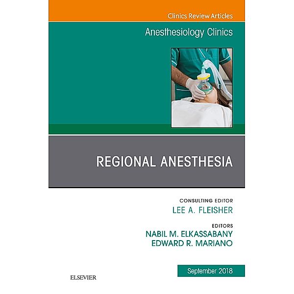 Regional Anesthesia, An Issue of Anesthesiology Clinics, Nabil Elkassabany, Mariano R. Edward