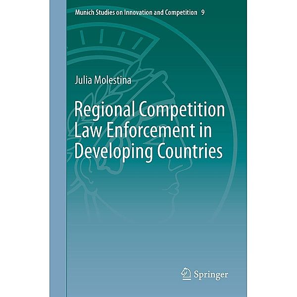 Regional Competition Law Enforcement in Developing Countries / Munich Studies on Innovation and Competition Bd.9, Julia Molestina