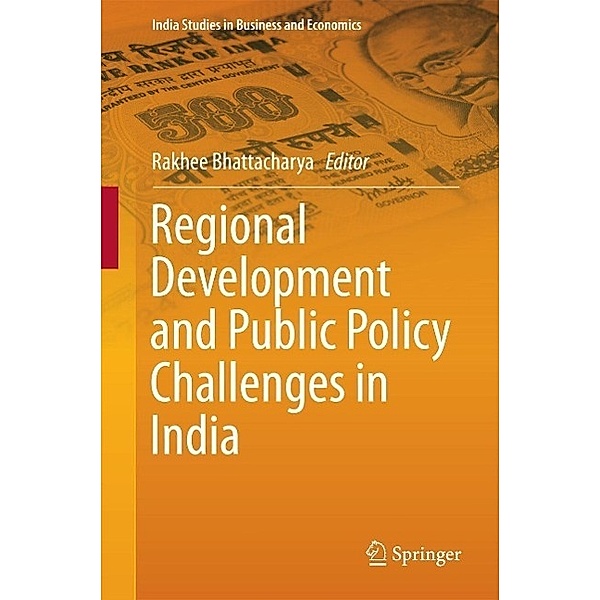 Regional Development and Public Policy Challenges in India / India Studies in Business and Economics