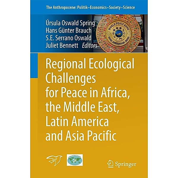 Regional Ecological Challenges for Peace in Africa, the Middle East, Latin America and Asia Pacific / The Anthropocene: Politik-Economics-Society-Science Bd.5
