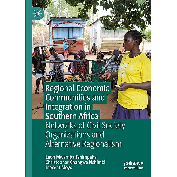 Regional Economic Communities and Integration in Southern Africa, Leon Mwamba Tshimpaka, Christopher Changwe Nshimbi, Inocent Moyo