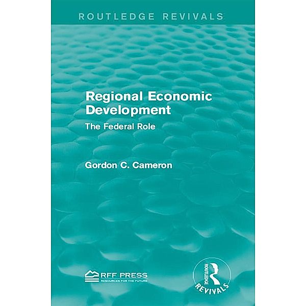 Regional Economic Development / Routledge Revivals, Gordon C. Cameron