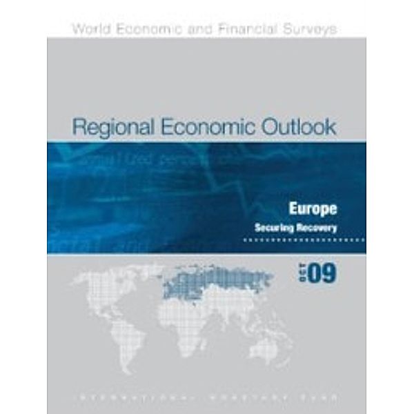 Regional Economic Outlook, October 2009: Europe - Securing Recovery, International Monetary Fund