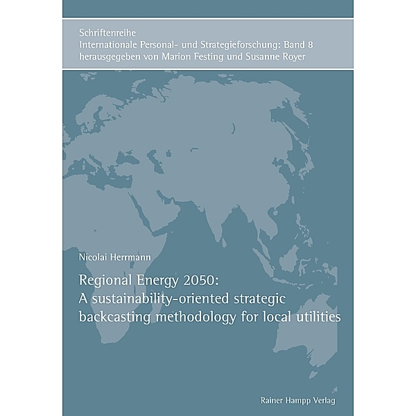 Regional Energy 2050: A sustainability-oriented strategic backcasting methodology for local utilities, Nicolai Herrmann