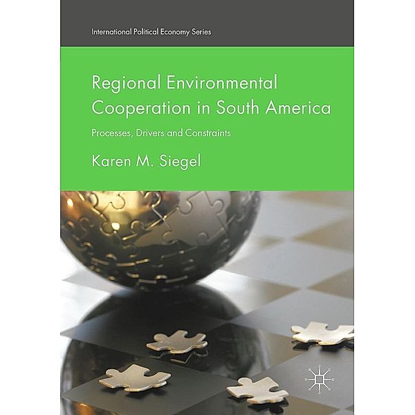 Regional Environmental Cooperation in South America / International Political Economy Series, Karen M. Siegel