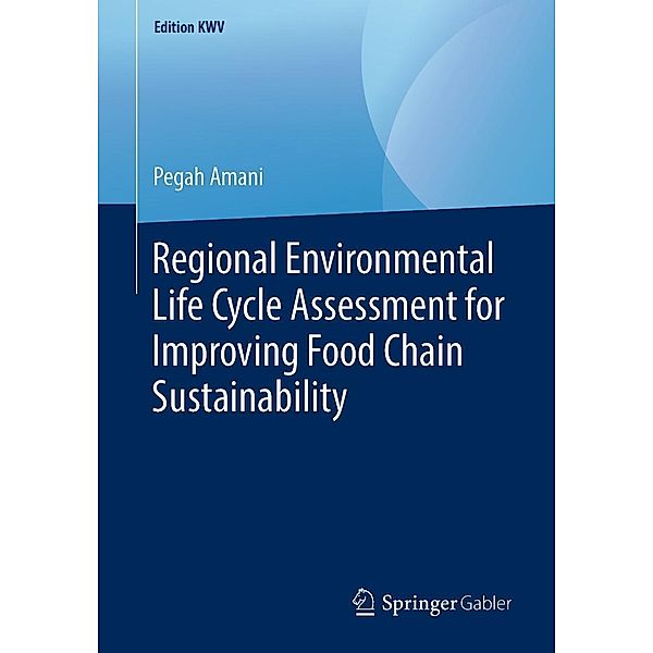 Regional Environmental Life Cycle Assessment for Improving Food Chain Sustainability / Edition KWV, Pegah Amani