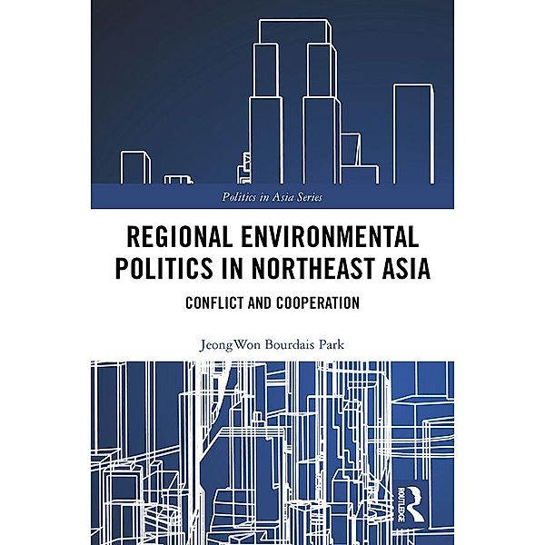 Regional Environmental Politics in Northeast Asia, Jeongwon Bourdais Park