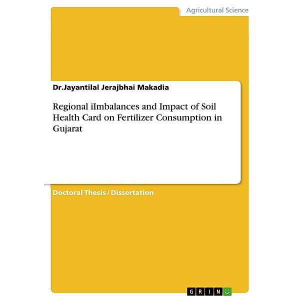 Regional iImbalances and Impact of Soil Health Card on Fertilizer Consumption in Gujarat, Jayantilal Jerajbhai Makadia