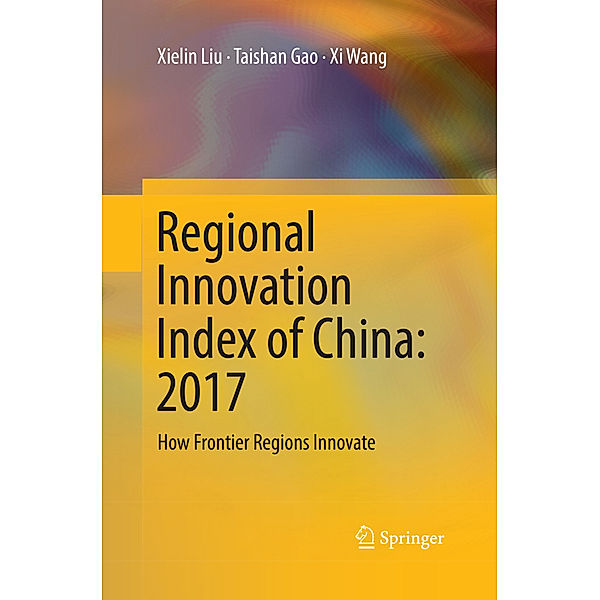 Regional Innovation Index of China: 2017, Xielin Liu, Taishan Gao, Xi Wang