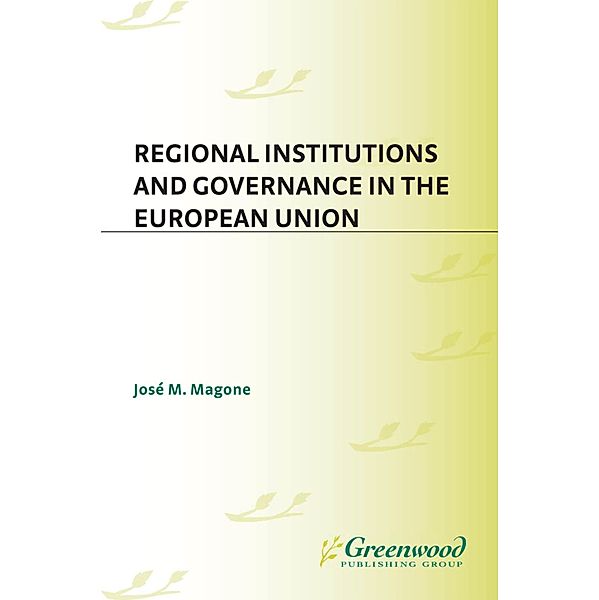 Regional Institutions and Governance in the European Union, Jose Magone