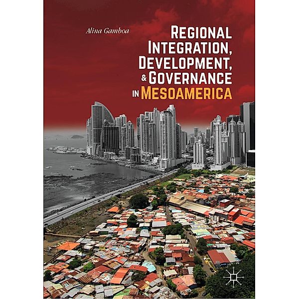 Regional Integration, Development, and Governance in Mesoamerica / Progress in Mathematics, Alina Gamboa
