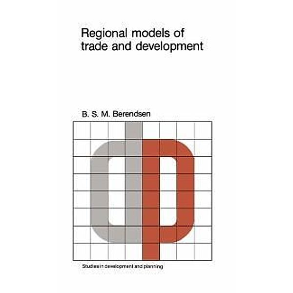 Regional models of trade and development / Studies in Development and Planning Bd.7, B. S. M. Berendsen