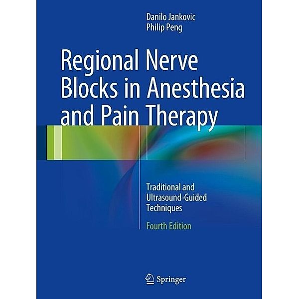 Regional Nerve Blocks in Anesthesia and Pain Therapy, Danilo Jankovic, Philip Peng