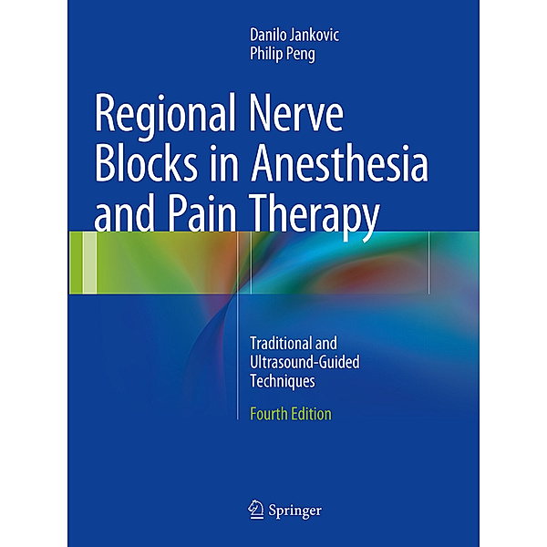 Regional Nerve Blocks in Anesthesia and Pain Therapy, Danilo Jankovic, Philip Peng