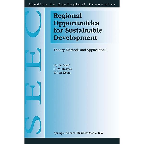 Regional Opportunities for Sustainable Development / Studies in Ecological Economics Bd.1, H. J. de Graaf, C. J. Musters, W. J. Ter Keurs