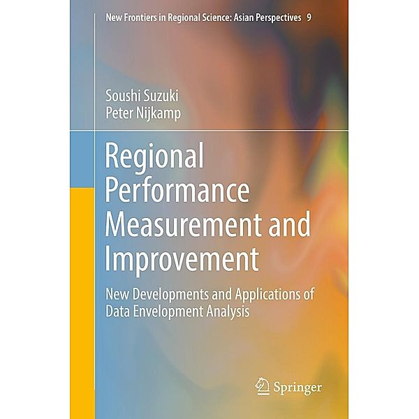 Regional Performance Measurement and Improvement / New Frontiers in Regional Science: Asian Perspectives Bd.9, Soushi Suzuki, Peter Nijkamp