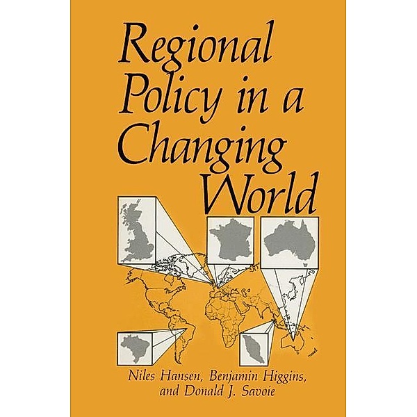 Regional Policy in a Changing World, Donald J. Savoie, Niles Hansen, Benjamin Higgins