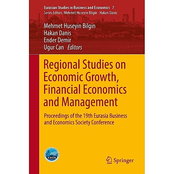 Regional Studies on Economic Growth, Financial Economics and Management / Eurasian Studies in Business and Economics Bd.7