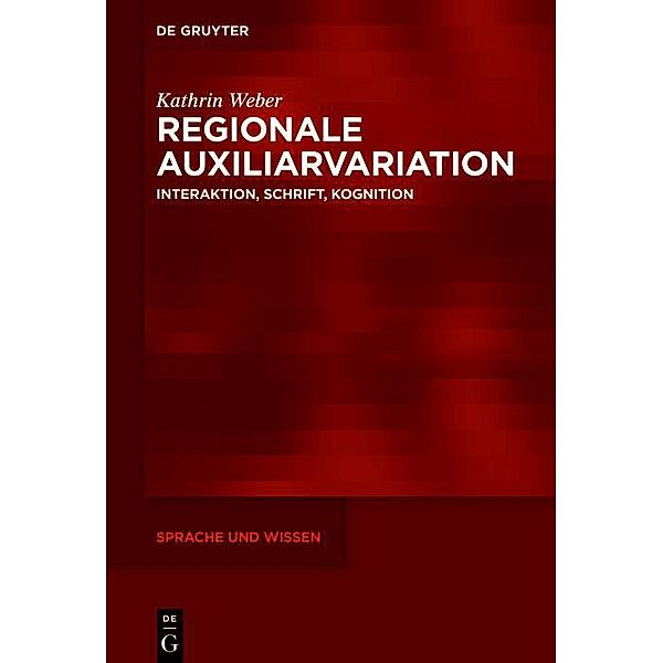 Regionale Auxiliarvariation / Sprache und Wissen Bd.46, Kathrin Weber