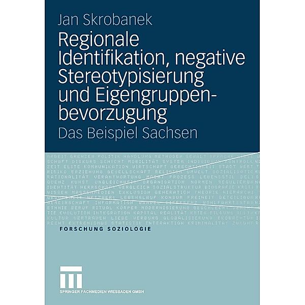Regionale Identifikation, negative Stereotypisierung und Eigengruppenbevorzugung / Forschung Soziologie Bd.198, Jan Skrobanek