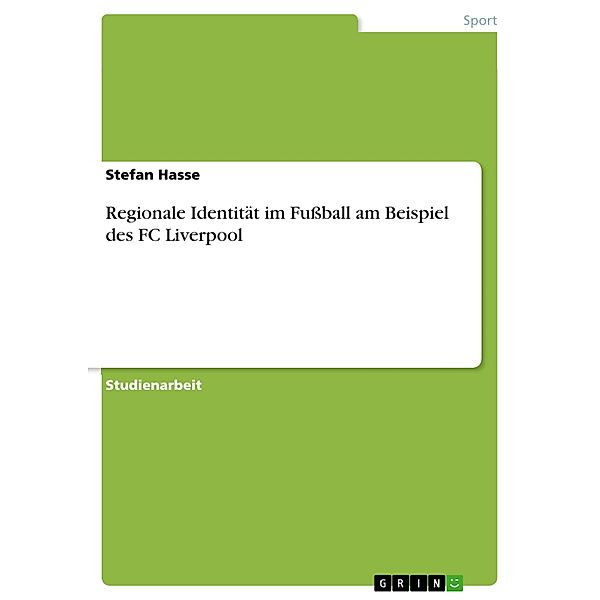 Regionale Identität im Fußball am Beispiel des FC Liverpool, Stefan Hasse