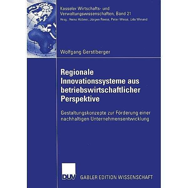 Regionale Innovationssysteme aus betriebswirtschaftlicher Perspektive / Kasseler Wirtschafts- und Verwaltungswissenschaften Bd.21, Wolfgang Gerstlberger