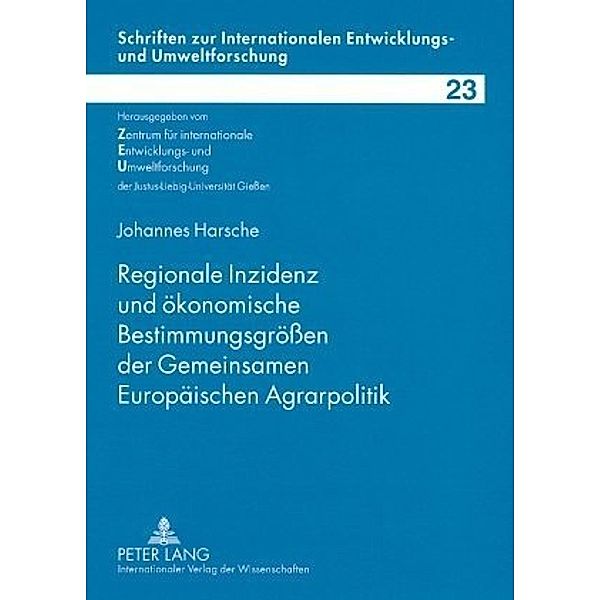 Regionale Inzidenz und ökonomische Bestimmungsgrößen der Gemeinsamen Europäischen Agrarpolitik, Johannes Harsche