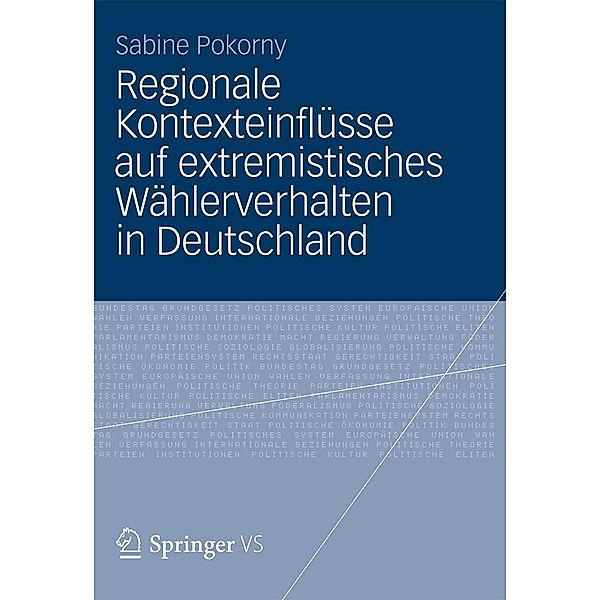 Regionale Kontexteinflüsse auf extremistisches Wählerverhalten in Deutschland, Sabine Pokorny