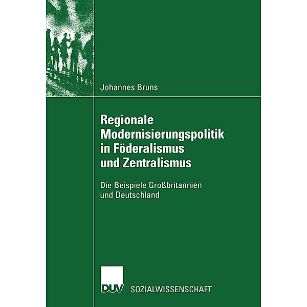 Regionale Modernisierungspolitik in Föderalismus und Zentralismus / Sozialwissenschaft, Johannes Bruns