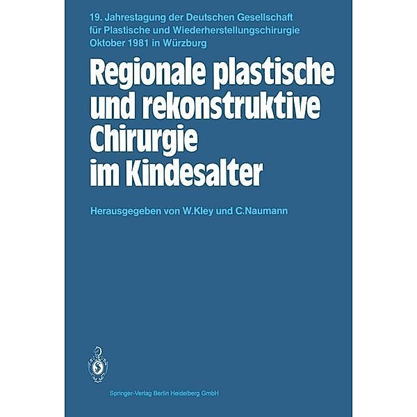 Regionale plastische und rekonstruktive Chirurgie im Kindesalter / Jahrestagung der Deutschen Gesellschaft für Plastische und Wiederherstellungschirurgie Bd.19