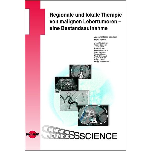 Regionale und lokale Therapie von malignen Lebertumoren - eine Bestandsaufnahme / UNI-MED Science, Joachim Boese-Landgraf, Franz Fobbe