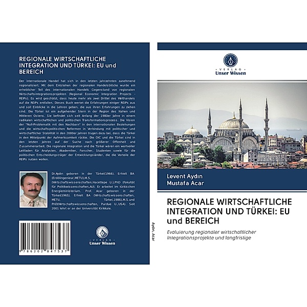 REGIONALE WIRTSCHAFTLICHE INTEGRATION UND TÜRKEI: EU und BEREICH, Levent Aydin, Mustafa Acar