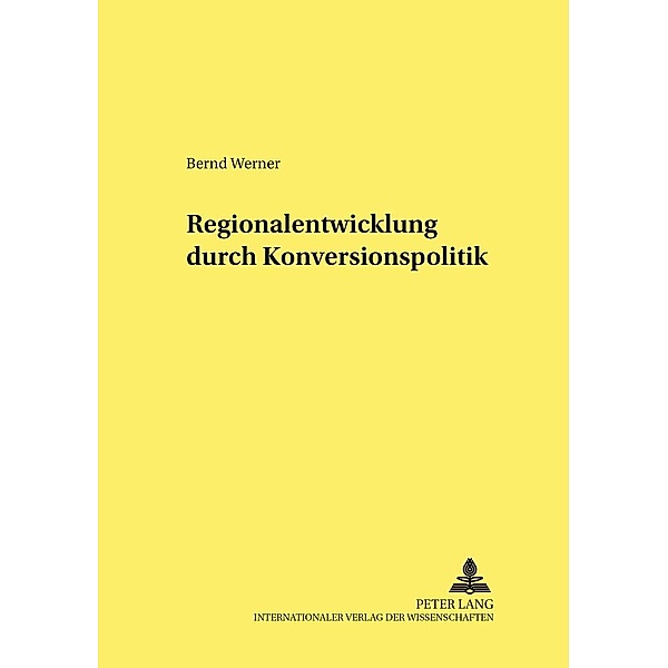 Regionalentwicklung durch Konversionspolitik, Bernd Werner
